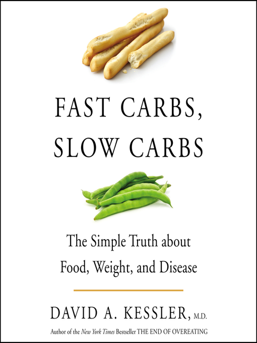 Title details for Fast Carbs, Slow Carbs by David A. Kessler - Available